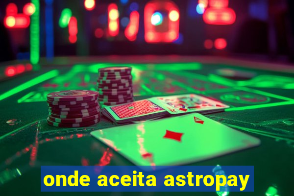 onde aceita astropay